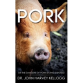 Pork: Or the Dangers of Pork-eating Exposed (Annotated) - Paperback