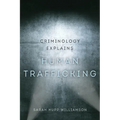 Criminology Explains Human Trafficking: Volume 3 - Hardcover