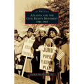 Atlanta and the Civil Rights Movement: 1944-1968 - Hardcover
