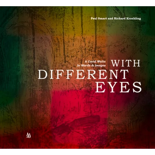 With Different Eyes: A Covid Waltz in Words & Images - Paperback