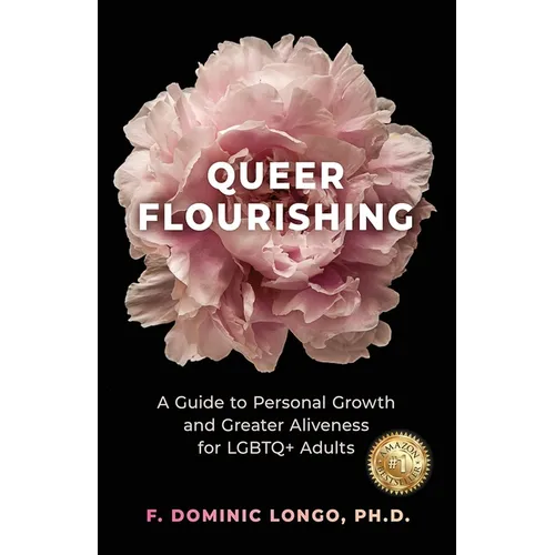 Queer Flourishing: A Guide to Personal Growth and Greater Aliveness for LGBTQ+ Adults - Paperback