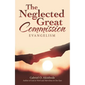 The Neglected Great Commission: Evangelism - Paperback