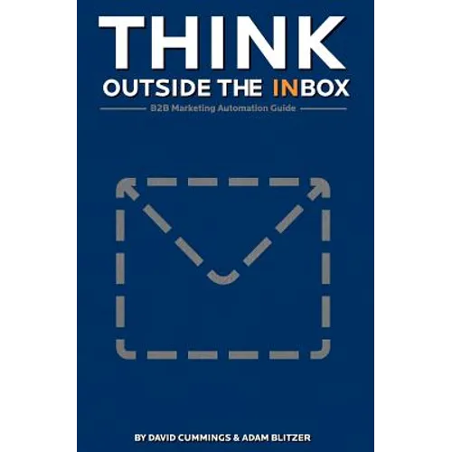 Think Outside the Inbox: The B2B Marketing Automation Guide - Paperback