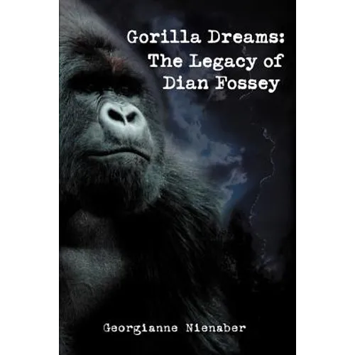 Gorilla Dreams: The Legacy of Dian Fossey - Paperback