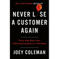 Never Lose a Customer Again: Turn Any Sale Into Lifelong Loyalty in 100 Days - Hardcover