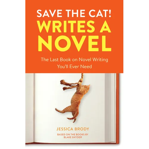 Save the Cat! Writes a Novel: The Last Book on Novel Writing You'll Ever Need - Paperback