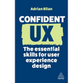 Confident UX: The Essential Skills for User Experience Design - Hardcover