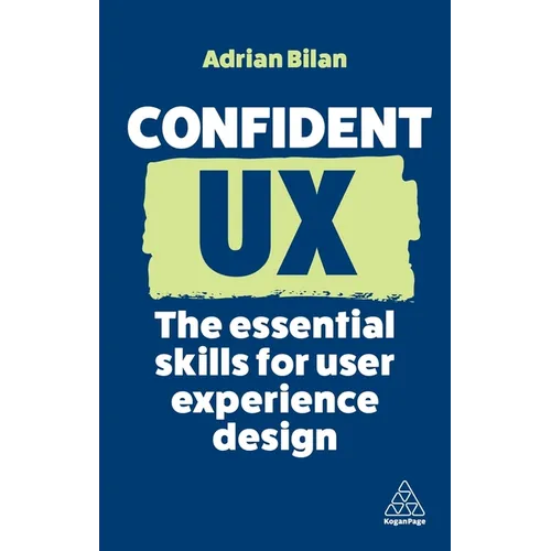 Confident UX: The Essential Skills for User Experience Design - Hardcover