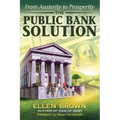 The Public Bank Solution: From Austerity to Prosperity - Paperback