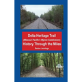 Delta Heritage Trail (Missouri Pacific's Wynne Subdivision): History Through the Miles - Paperback