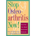 Stop Osteoarthritis Now!: Halting the Baby Boomers' Disease - Paperback
