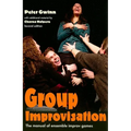 Group Improvisation: The Manual of Ensemble Improv Games - Paperback
