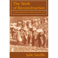 The Work of Reconstruction: From Slave to Wage Laborer in South Carolina 1860 1870 - Paperback