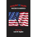 Learning About and Living With Racism In America: My Journey - Paperback