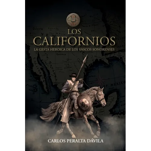 Los Californios: La gesta heroica de las vascos sonorenses - Paperback