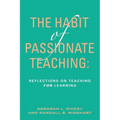 The Habit of Passionate Teaching: Reflections on Teaching For Learning - Paperback