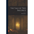The Tale of two bad Mice - Hardcover