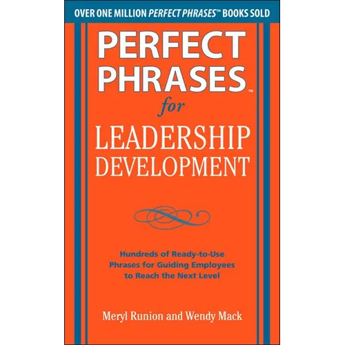 Perfect Phrases for Leadership Development: Hundreds of Ready-To-Use Phrases for Guiding Employees to Reach the Next Level - Paperback
