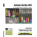 Autodesk 3ds Max 2024: A Comprehensive Guide, 24th Edition - Paperback