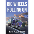 Big Wheels Rolling On - Paperback