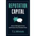 Reputation Capital: How to Navigate Crises and Protect Your Greatest Asset - Paperback