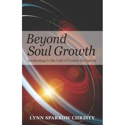 Beyond Soul Growth: Awakening to the Call of Cosmic Evolution - Paperback