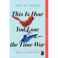This Is How You Lose the Time War - Paperback