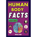 Human Body Facts For Sharp Minds: Mind-Blowing And Scientific Facts Digestive, Respiratory, Cardiac, Circulatory, Bones And Much More For Kids, Teens, - Paperback