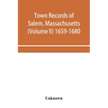 Town records of Salem, Massachusetts (Volume II) 1659-1680 - Paperback