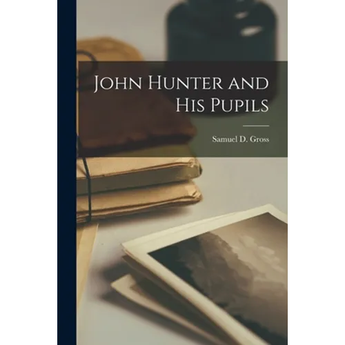 John Hunter and His Pupils - Paperback