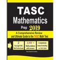 TASC Mathematics Prep 2019: A Comprehensive Review and Ultimate Guide to the TASC Math Test - Paperback