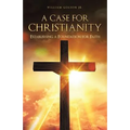 A Case for Christianity: Establishing a Foundation for Faith - Paperback