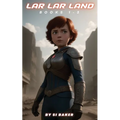 Lar Lar Land: Books 1-3 - Paperback