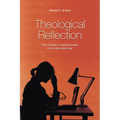 Theological Reflection: The Creation of Spiritual Power in the Information Age - Paperback