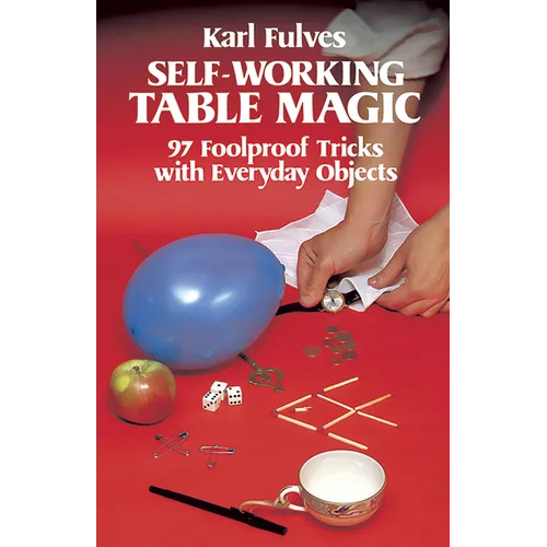 Self-Working Table Magic: 97 Foolproof Tricks with Everyday Objects - Paperback