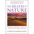 The Death of Nature: Women, Ecology, and the Scientific Revolution - Paperback