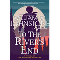 To the River's End: A Thrilling Western Novel of the American Frontier - Paperback