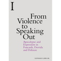 From Violence to Speaking Out: Apocalypse and Expression in Foucault, Derrida and Deleuze - Paperback