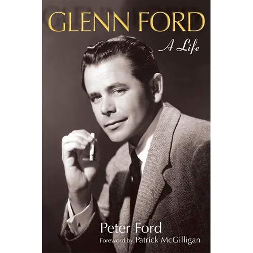 Glenn Ford: A Life - Paperback