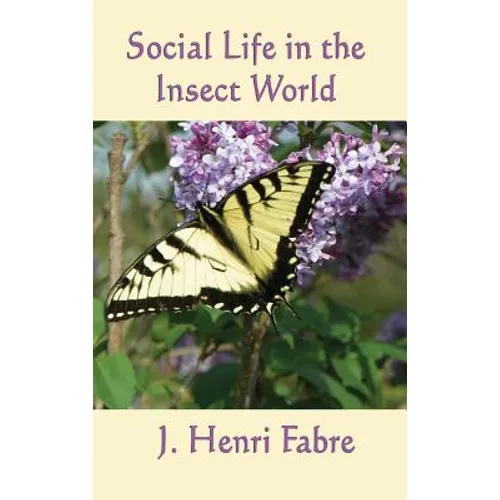 Social Life in the Insect World: Observations on Behavior and Organization in the Insect World - Hardcover