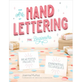 The Art of Hand Lettering for Beginners: Beautiful Projects and Essential Techniques - Paperback