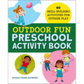 Outdoor Fun Preschool Activity Book: 80 Skill-Building Activities for Outside Play - Paperback
