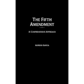 The Fifth Amendment: A Comprehensive Approach - Hardcover