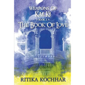 Weapons of Kalki: The Book of Love - Book 1 - Paperback