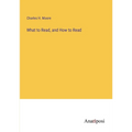What to Read, and How to Read - Paperback