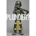 Plunder?: How Museums Got Their Treasures - Hardcover