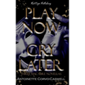 Play Now, Cry Later: Three Macabre Novellas - Paperback
