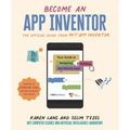 Become an App Inventor: The Official Guide from Mit App Inventor: Your Guide to Designing, Building, and Sharing Apps - Hardcover