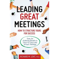 Leading Great Meetings: How to Structure Yours for Success - Paperback