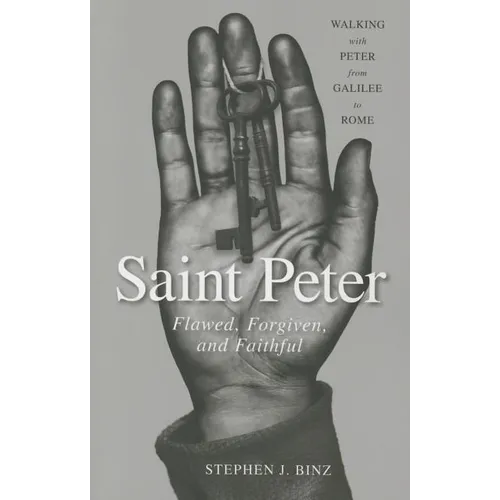 Saint Peter: Flawed, Forgiven, and Faithful - Paperback